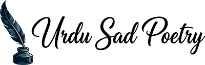 Urdu Poetry, Urdu Shayari, Sad Shayari - Urdu Sad Poetry